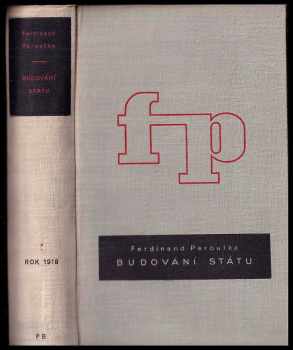 Ferdinand Peroutka: Budování státu 1 - 4 v 5 svazcích - 1. rok 1918 + 2-1 rok 1919 + 2-2 rok 1919 + 3. rok 1920 + 4. rok 1921 - KOMPLET