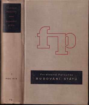 Budování státu : I. - československá politika v letech popřevratových - Ferdinand Peroutka (1933, František Borový) - ID: 1968636