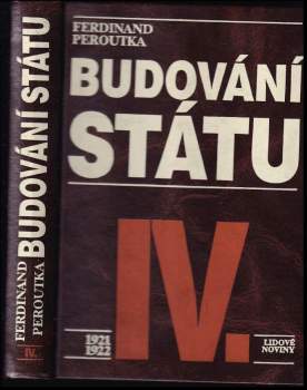 Budování státu : IV - Sv. IV. 1921-1922 - Ferdinand Peroutka (1991, Nakladatelství Lidové noviny) - ID: 765082