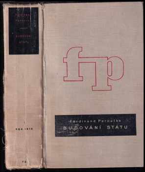 Budování státu : I. - československá politika v letech popřevratových - Ferdinand Peroutka (1933, František Borový) - ID: 675150