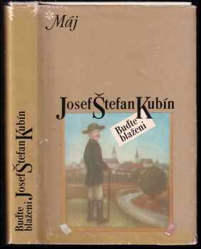 Buďte blaženi : (kytka jivínských rapsódií) - Josef Štefan Kubín, Jindřich Ulrich, Jaroslav Ducháček (1980, Mladá fronta) - ID: 489768