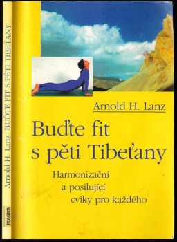 Arnold H Lanz: Buďte fit s pěti Tibeťany