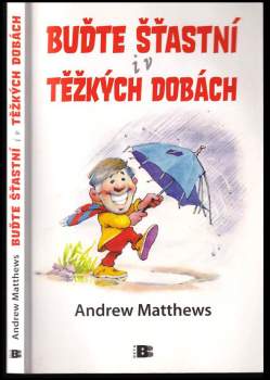 Buďte šťastní i v těžkých dobách