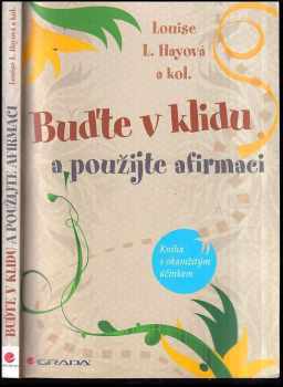 Louise L Hay: Buďte v klidu a použijte afirmaci