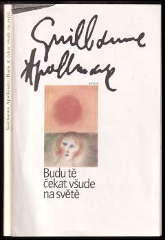 Guillaume Apollinaire: Budu tě čekat všude na světě