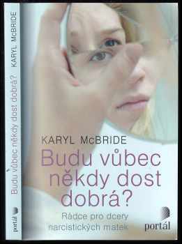 Karyl McBride: Budu vůbec někdy dost dobrá?