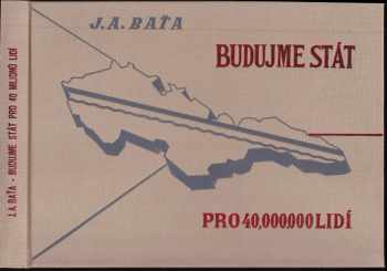 Jan Antonín Baťa: Budujme stát