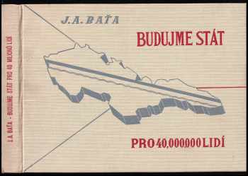 Jan Antonín Baťa: Budujme stát