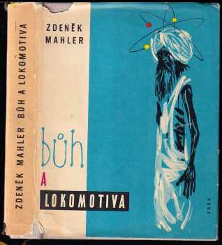 Bůh a lokomotiva - DEDIKACE ZDENĚK MAHLER - Zdeněk Mahler (1961, Státní nakladatelství dětské knihy) - ID: 241338