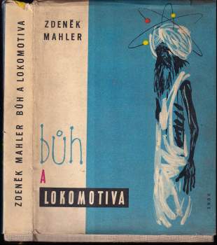 Zdeněk Mahler: Bůh a lokomotiva