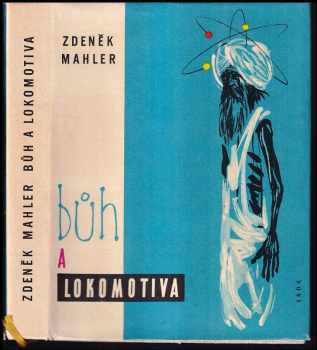 Bůh a lokomotiva - Zdeněk Mahler (1961, Státní nakladatelství dětské knihy) - ID: 193493