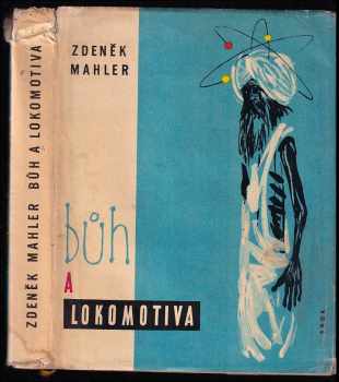 Bůh a lokomotiva - Zdeněk Mahler (1961, Státní nakladatelství dětské knihy) - ID: 252909