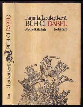 Bůh či ďábel : středověká balada - Jarmila Loukotková (1983, Melantrich) - ID: 773081