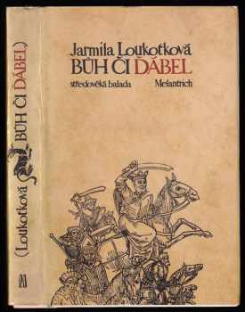 Bůh či ďábel : středověká balada - Jarmila Loukotková (1983, Melantrich) - ID: 441052