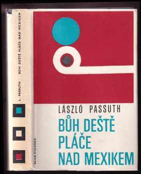 Bůh deště pláče nad Mexikem - László Passuth (1968, Odeon) - ID: 211502