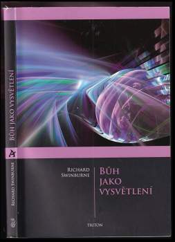 Richard Swinburne: Bůh jako vysvětlení