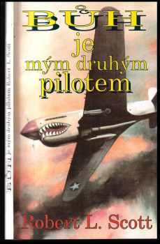 Robert Lee Scott: Bůh je mým druhým pilotem