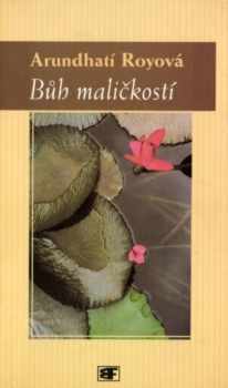 Arundhati Roy: Bůh maličkostí