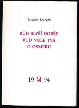 Bůh slyší dobře ; Buď vůle tvá ; O osmeru