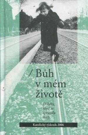 Bůh v mém životě : příběhy, které se opravdu staly