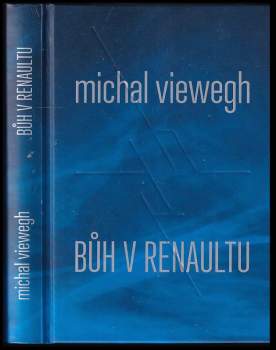 Michal Viewegh: Bůh v renaultu