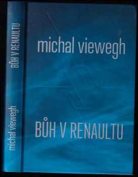 Michal Viewegh: Bůh v renaultu