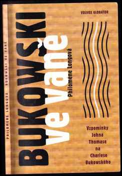 Bukowski ve vaně - vzpomínání Johna Thomase na Charlese Bukowského - John Thomas (1999, Volvox Globator) - ID: 448713