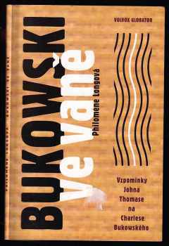 Bukowski ve vaně : vzpomínání Johna Thomase na Charlese Bukowského - John Thomas (1999, Volvox Globator) - ID: 642971