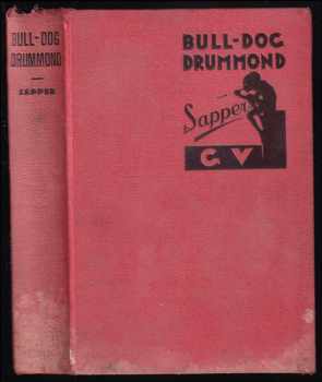 H. C McNeile: Bull-Dog Drummond : dobrodružství demobilisovaného důstojníka, který se v míru nudil