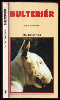 Bulteríér : [jaký doopravdy je-]