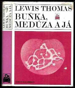 Lewis Thomas: Buňka, medúza a já