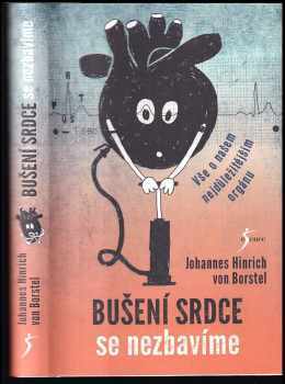 Johannes Hinrich von Borstel: Bušení srdce se nezbavíme : vše o našem nejdůležitějším orgánu