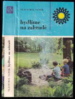 Vlastimil Vaněk: Bydlíme na zahradě