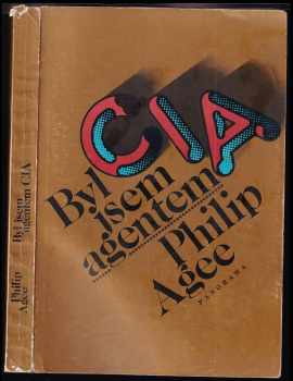 Philip Burnett Franklin Agee: Byl jsem agentem CIA