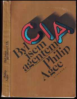 Philip Burnett Franklin Agee: Byl jsem agentem CIA