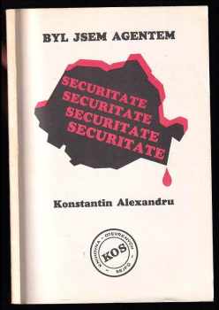 Konstantin Alexandru: Byl jsem agentem Securitate