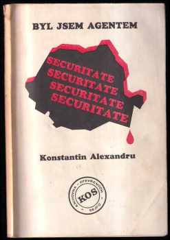Konstantin Alexandru: Byl jsem agentem Securitate