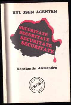 Byl jsem agentem Securitate