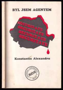 Byl jsem agentem Securitate - Konstantin Alexandru (1990, Vena) - ID: 486891
