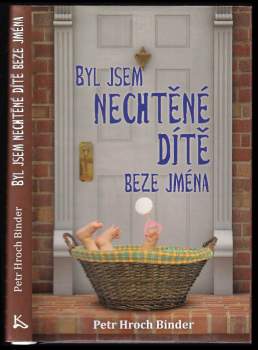 Petr Binder,: Byl jsem nechtěné dítě beze jména