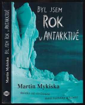 Martin Mykiska: Byl jsem rok v Antarktidě