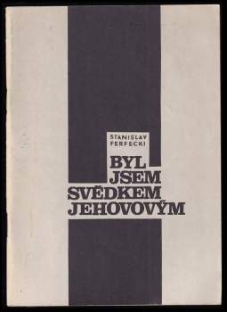 Stanislav Ferfecki: Byl jsem svědkem Jehovovým