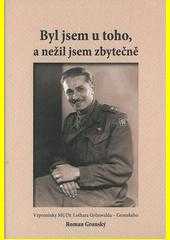 Roman Gronský: Byl jsem u toho, a nežil jsem zbytečně