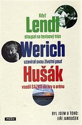 Byl jsem u toho, když Lendl stoupal na tenisový trůn, Werich uzavíral svou životní pouť a Hušák vsadil SAZKU do hry o arénu