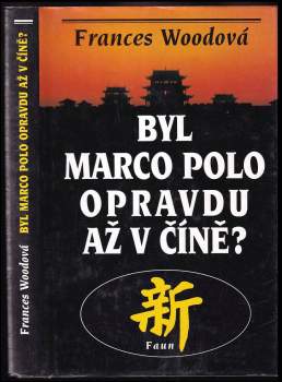 Frances W Wood: Byl Marco Polo opravdu až v Číně?