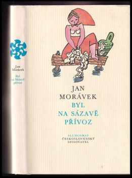 Byl na Sázavě přívoz - Jan Morávek (1988, Československý spisovatel) - ID: 751674