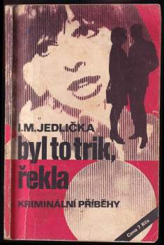 Ivan Milan Jedlička: Byl to trik, řekla