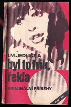 Ivan Milan Jedlička: Byl to trik, řekla