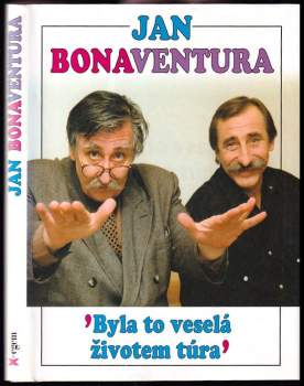 Jan Bonaventura: Byla to veselá životem túra