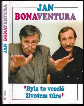 Jan Bonaventura: Byla to veselá životem túra